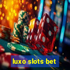 luxo slots bet